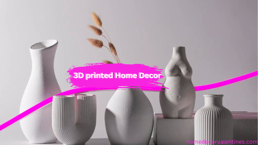 3D printed Home Decor