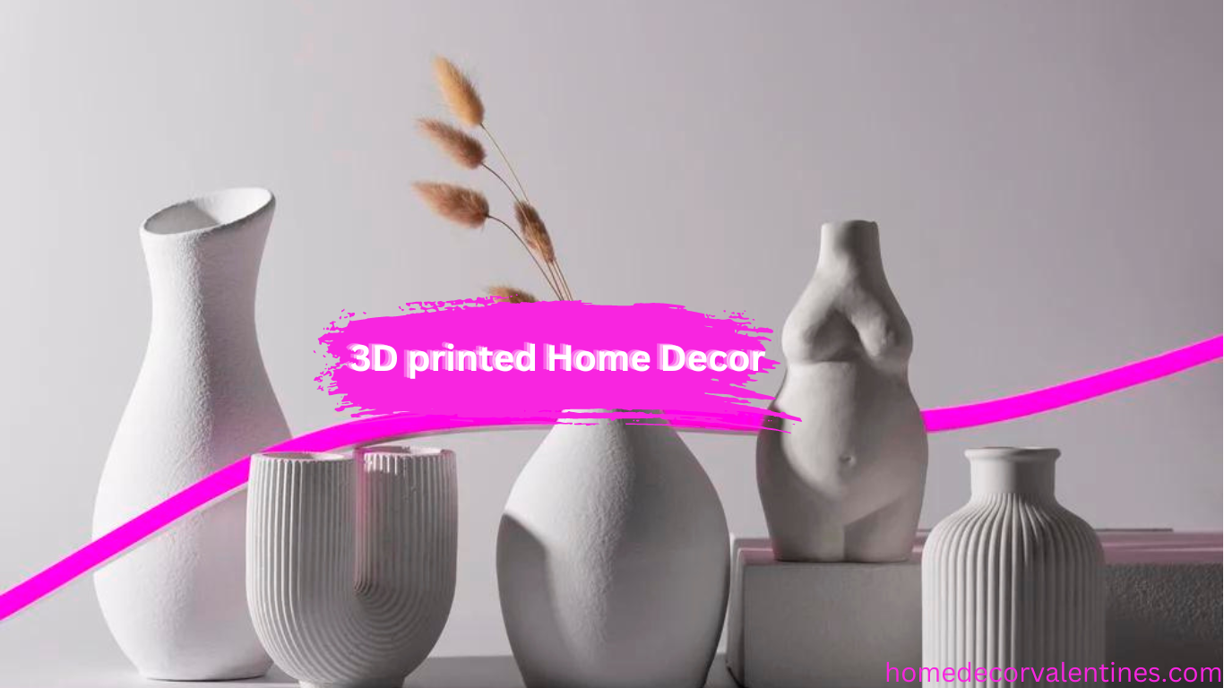 3D printed Home Decor